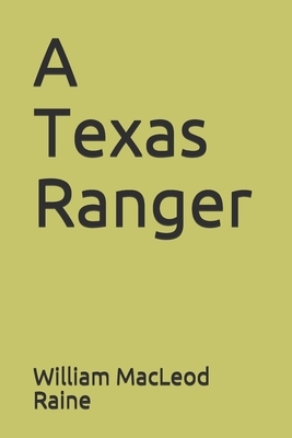A Texas Ranger by William MacLeod Raine