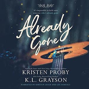 Already Gone by K.L. Grayson, Kristen Proby