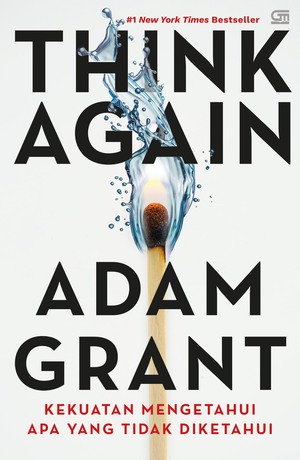 Think Again: Kekuatan Mengetahui Apa yang Tidak Diketahui by Adam M. Grant