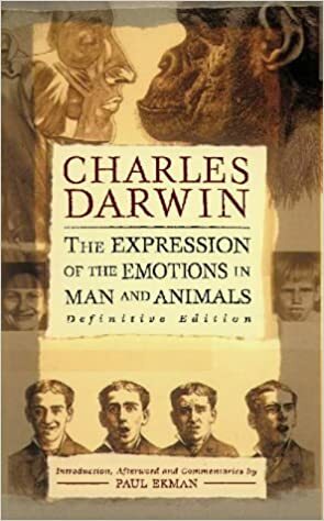 The Expression of the Emotions in Man and Animals: Definitive Edition by Paul Ekman, Charles Darwin, Philip Prodger