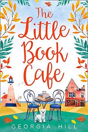 The Little Book Café by Georgia Hill
