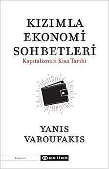 Kızımla Ekonomi Sohbetleri-Kapitalizmin Kısa Tarihi by Yanis Varoufakis