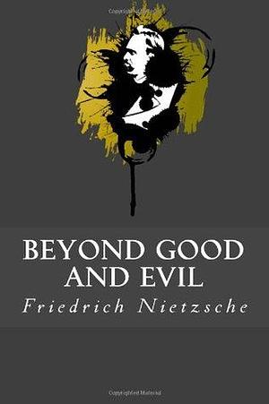 Beyond Good and Evil by Friedrich Nietzsche, Helen Zimmern