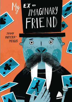 My Ex-Imaginary Friend by Jimmy Matejek-Morris