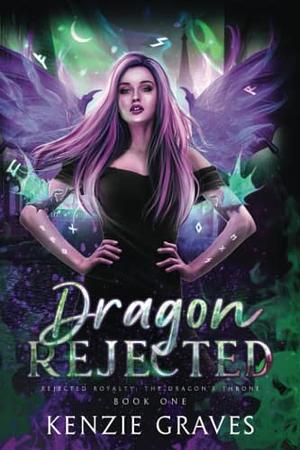 Dragon Rejected: An Enemies to Lovers Romance by Kenzie Graves, Kenzie Graves