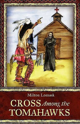 Cross Among the Tomahawks by Milton Lomask