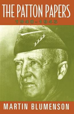 The Patton Papers: 1940-1945 by Martin Blumenson