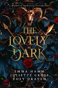 The Lovely Dark by Zoey Draven, Juliette Cross, Emma Hamm