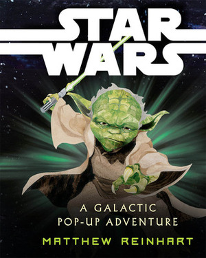 Star Wars: A Galactic Pop-up Adventure by Matthew Reinhart