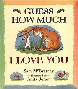 Guess How Much I Love You Big Book by Anita Jeram, Sam McBratney