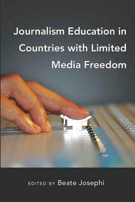 Journalism Education in Countries with Limited Media Freedom by 