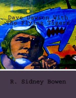 Dave Dawson With The Flying Tigers by R. Sidney Bowen