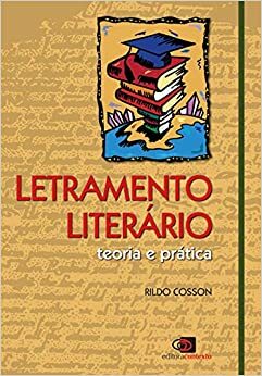 Letramento literário: teoria e prática by Rildo Cosson