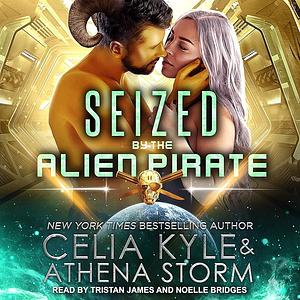 Seized by the Alien Pirate by Celia Kyle, Athena Storm