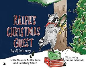 Ralph's Christmas Quest by Courtney Smith, Abianne Miller Falla, S J Murray