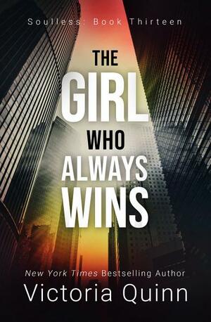 The Girl Who Always Wins by Victoria Quinn