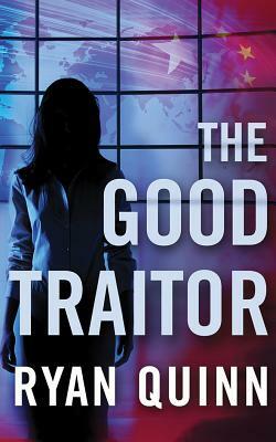 The Good Traitor by Ryan Quinn