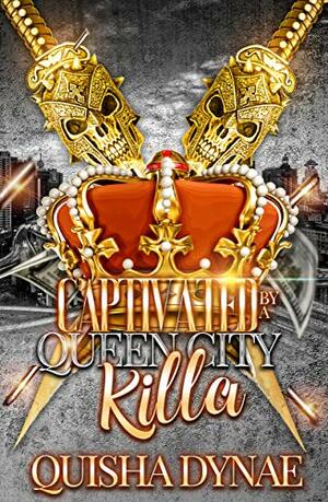 Captivated by a Queen City Killa by Quisha Dynae