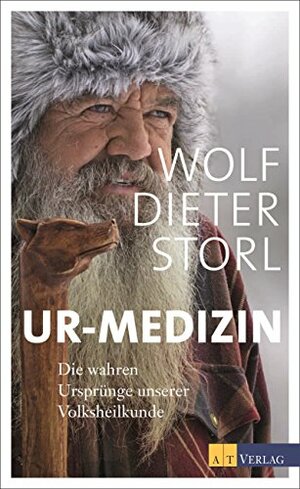 Ur-Medizin: Die wahren Ursprünge unserer Volksheilkunde by Wolf-Dieter Storl