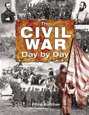 The Civil War Day by Day by Philip R.N. Katcher