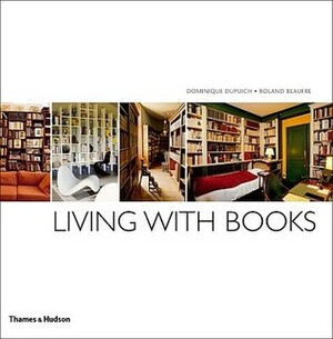 Living with Books by Dominique Dupuich, Roland Beaufre