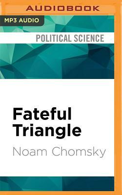 Fateful Triangle: The United States, Israel, and the Palestinians (Updated Edition) by Noam Chomsky