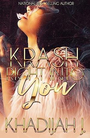 Krash Right Into You by Khadijah J., Khadijah J., Brandi Jefferson