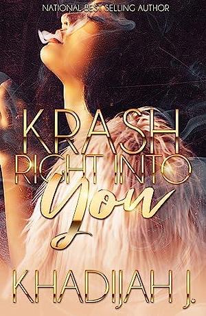 Krash Right Into You by Brandi Jefferson, Khadijah J., Khadijah J.