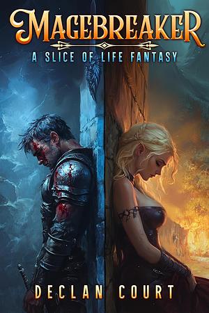 Magebreaker: A Slice of Life Fantasy by Declan Court