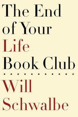 The End of Your Life Book Club by Will Schwalbe