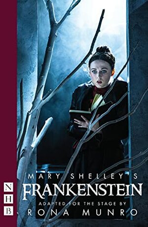Mary Shelley's Frankenstein (Stage Version) by Mary Shelley, Rona Munro