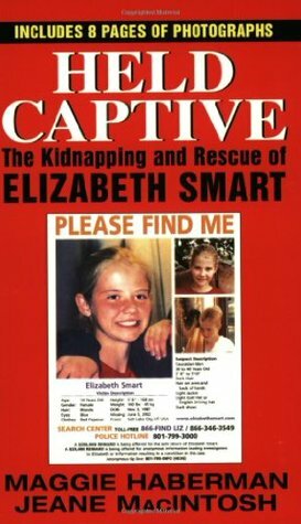 Held Captive: The Kidnapping and Rescue of Elizabeth Smart by Jeane Macintosh, Maggie Haberman