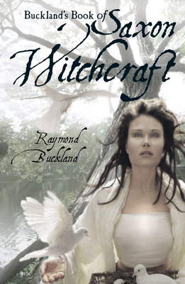 Buckland's Book of Saxon Witchcraft by Raymond Buckland