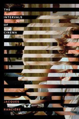 The Intervals of Cinema by Jacques Rancière