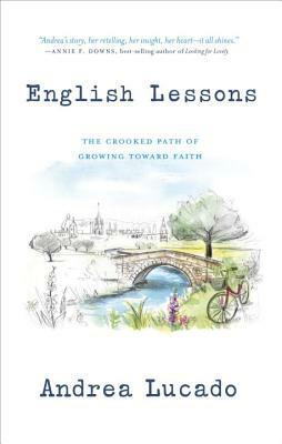 English Lessons: The Crooked Path of Growing Toward Faith by Andrea Lucado