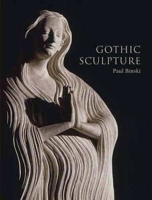 Gothic Sculpture by Paul Binski