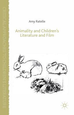 Animality and Children's Literature and Film by Amy Ratelle