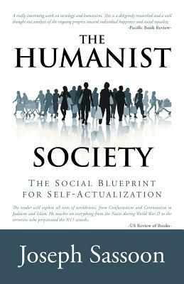 The Humanist Society: The Social Blueprint for Self-Actualization by Joseph Sassoon