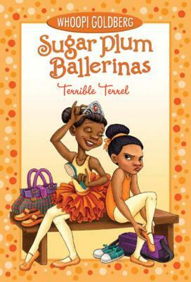 Sugar Plum Ballerinas: Terrible Terrel by Whoopi Goldberg, Deborah Underwood