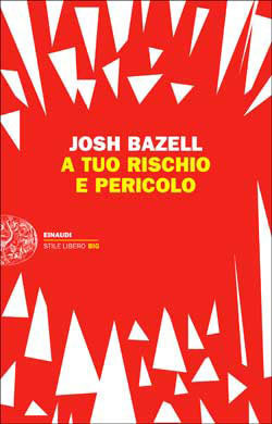 A tuo rischio e pericolo by Josh Bazell, Luca Lamberti