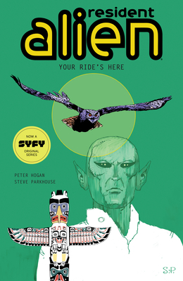Resident Alien Volume 6: Your Ride's Here by Peter Hogan