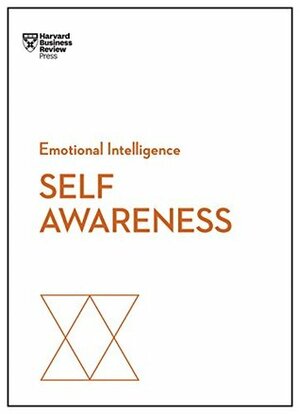 Self-Awareness (HBR Emotional Intelligence Series) by Robert S. Kaplan, Harvard Business Review, Susan David, Marcus Buckingham, Tasha Eurich