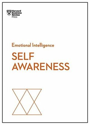 Self-Awareness (HBR Emotional Intelligence Series) by Susan David, Harvard Business Review, Marcus Buckingham, Tasha Eurich, Robert S. Kaplan