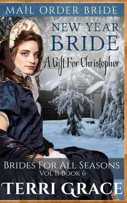 New Year Bride: A Gift for Christopher by Terri Grace