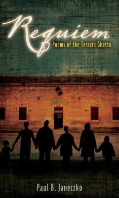 Requiem: Poems of the Terezin Ghetto by Paul B. Janeczko