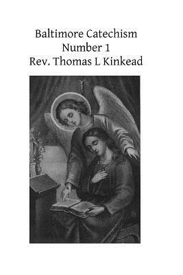 Baltimore Catechism Number 1 by Thomas L. Kinkead