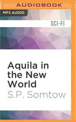 Aquila in the New World by S.P. Somtow