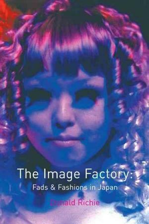 Image Factory: Fads and Fashions in Japan by Donald Richie