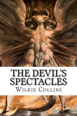 The Devil's Spectacles by Wilkie Collins