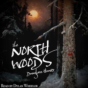 The North Woods by Douglass Hoover